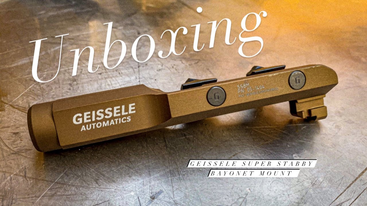 UNBOXING: Geissele SUPER STABBY Bayonet Mount!