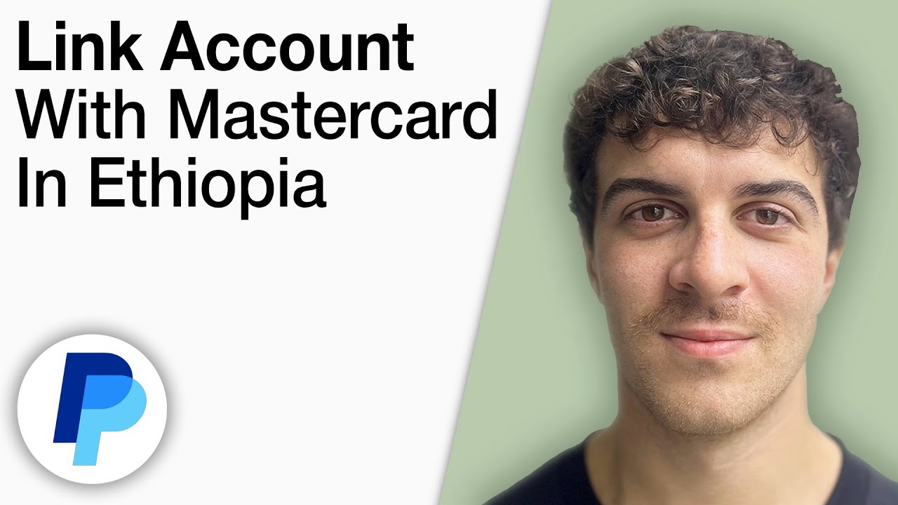 How To Link PayPal Account With Mastercard in Ethiopia [2025 Full Guide]