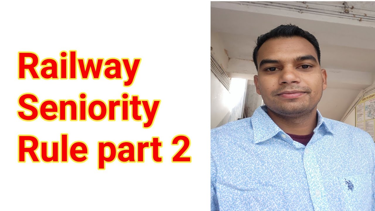 Railway Seniority Rule Part 2