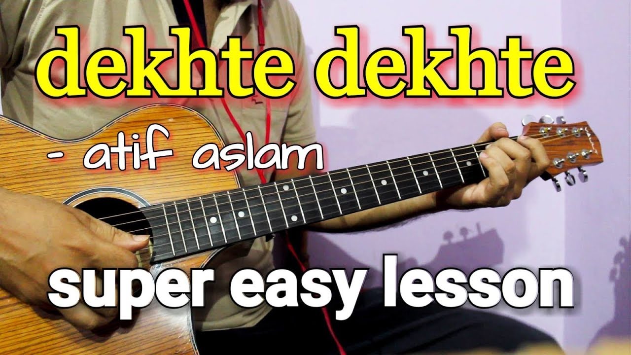 Dekhte Dekhte - Atif Aslam | Guitar Chords & Intro Lesson/Cover | Batti Gul Meter Chalu