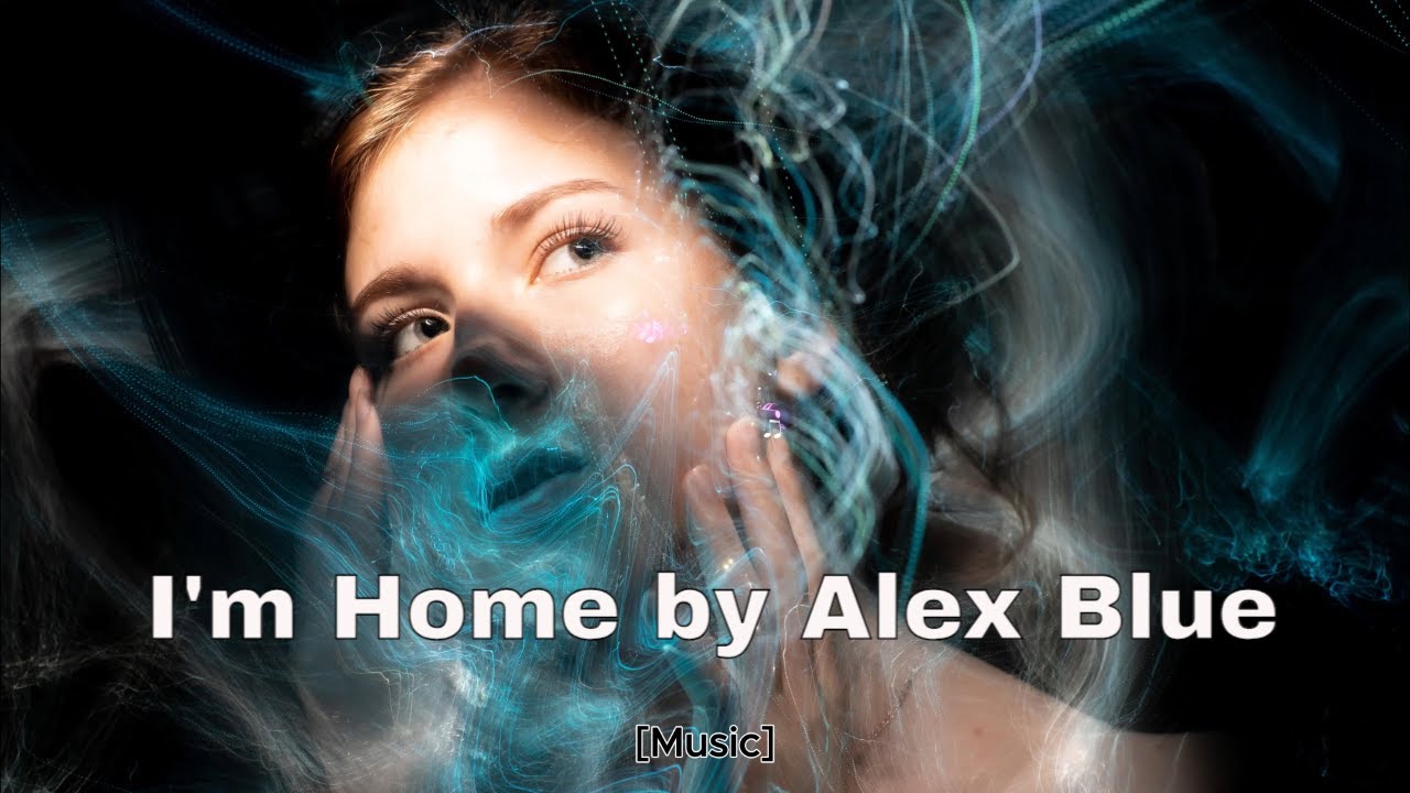 Alex Blue - I'm Home
