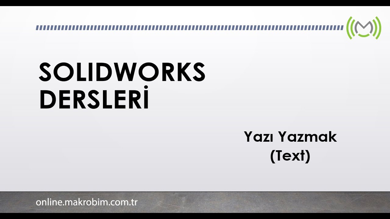 Solidworks Dersleri - Yazı Nasıl Yazılır