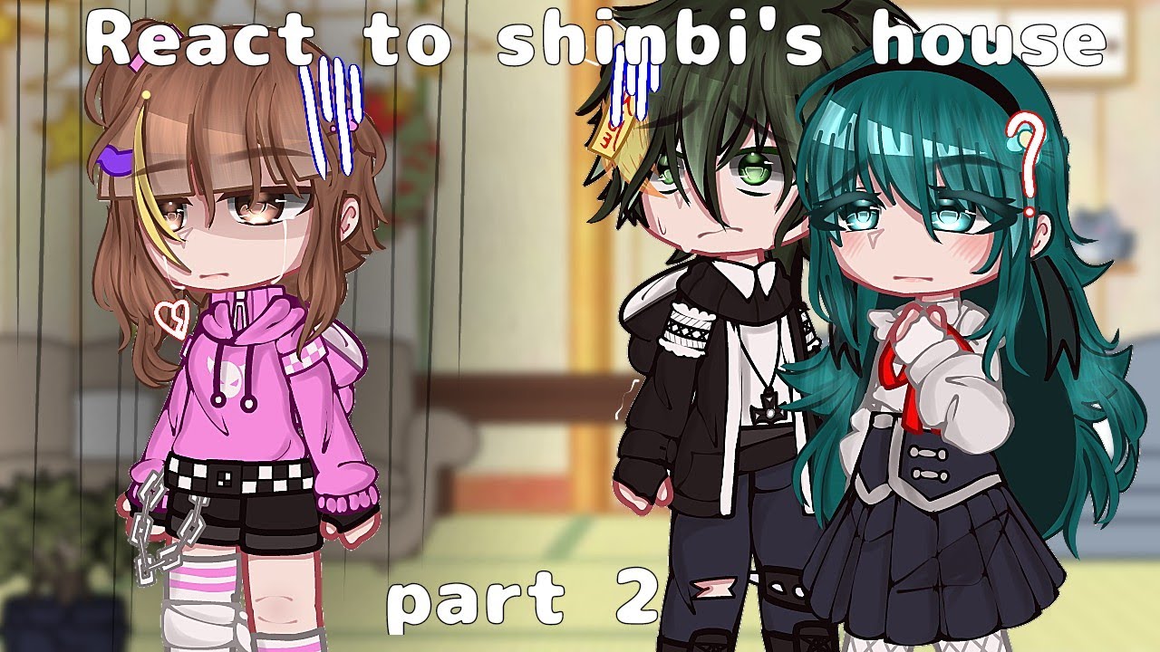 [] React to shinbi's house 2✨ [] GC [] shinbi's house [] no copy/ib my oc shinbi's house and oc me[]