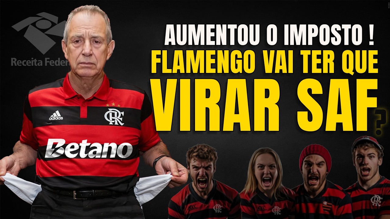 FLAMENGO SOB ATAQUE | IMPOSTO PODE LEVAR O FLA A SE TORNAR UMA SAF?