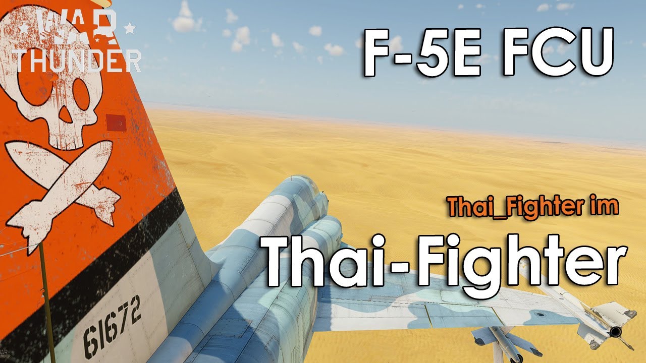 War Thunder: F-5E FCU - Thai_Fighter im Thai-Fighter (Kurzvorstellung, Tipps & Meinung)