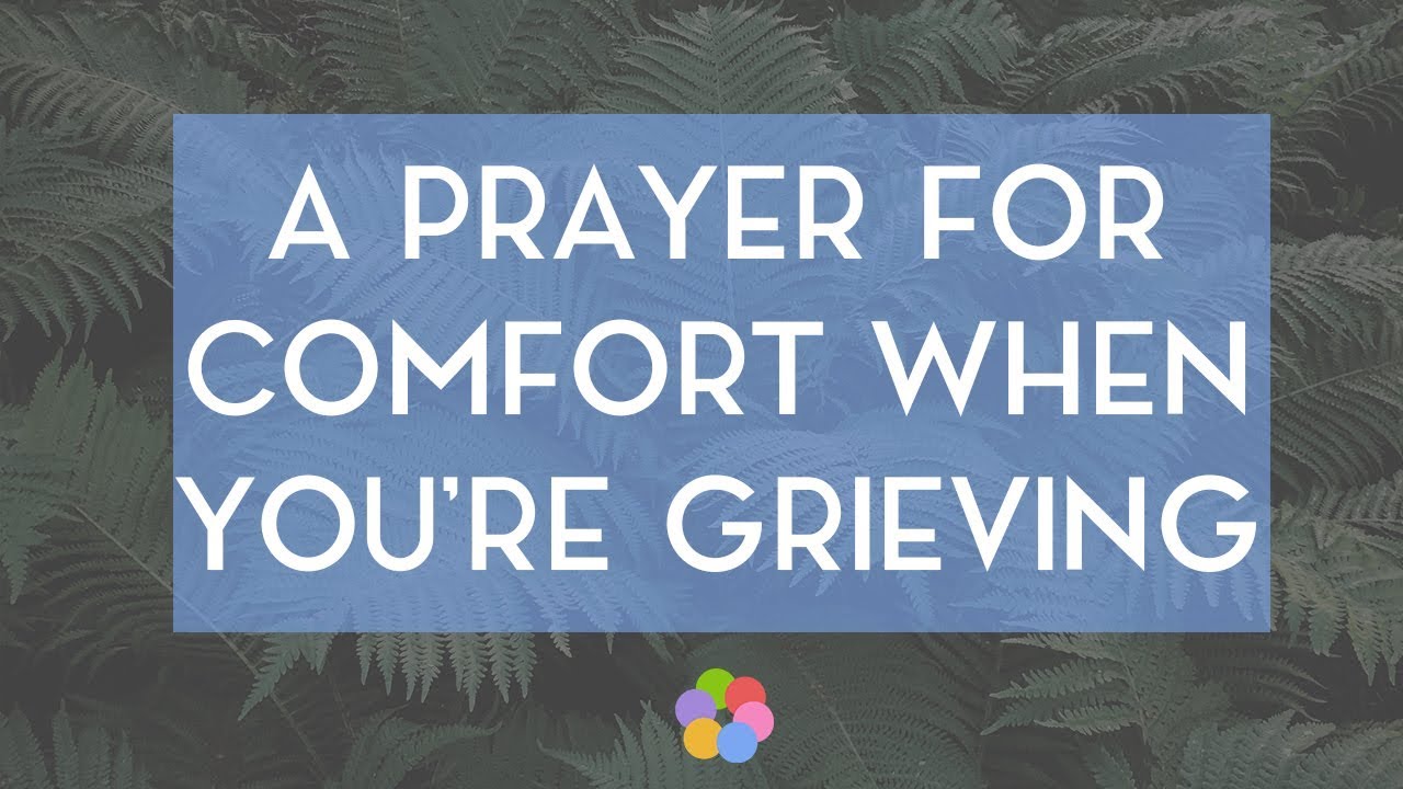 A Prayer for Comfort When You're Grieving