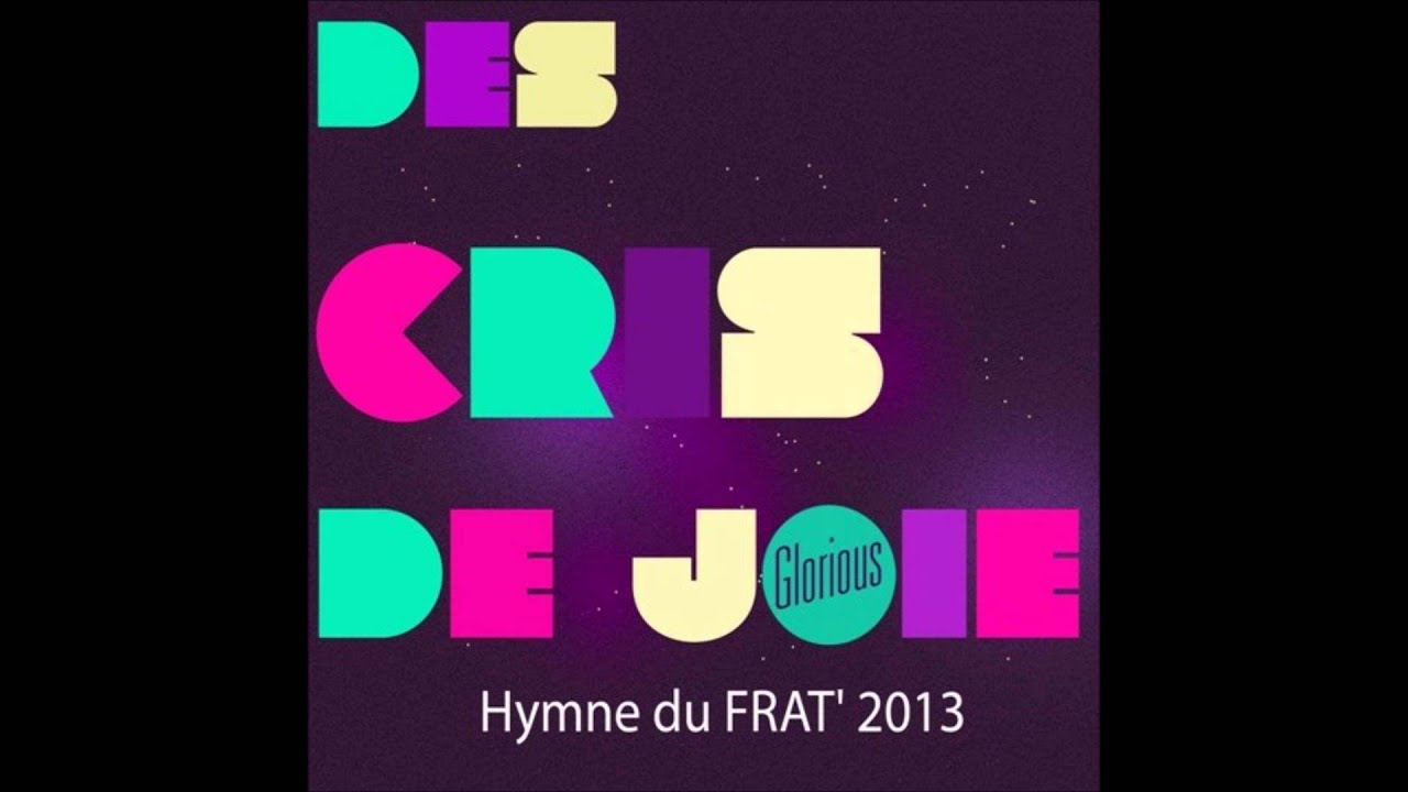 Glorious - Des cris de joie [Hymne du Frat 2013]