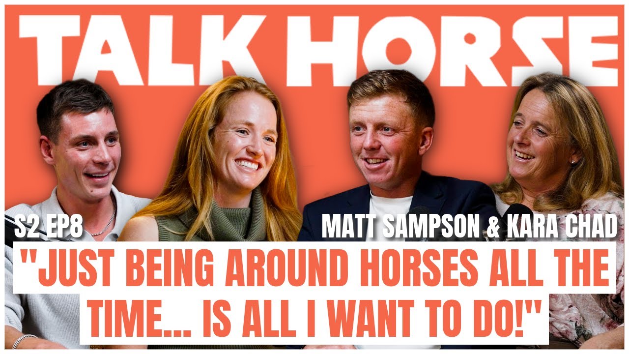 Matt Sampson & Kara Chad: Transatlantic Horse Power Couple! | Talk Horse Podcast