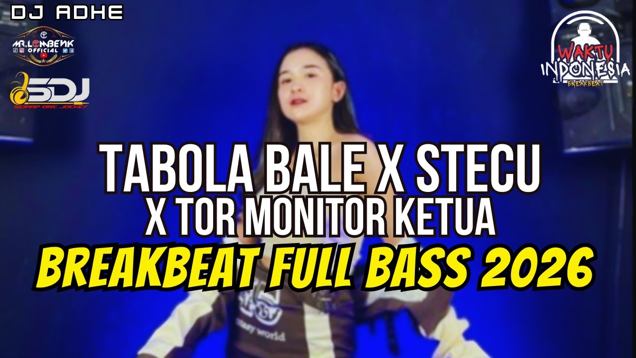 DJ TABOLA BALE X STECU X TOR MONITOR BREAKBEAT FULL BASS 2026 - DJ ADHE