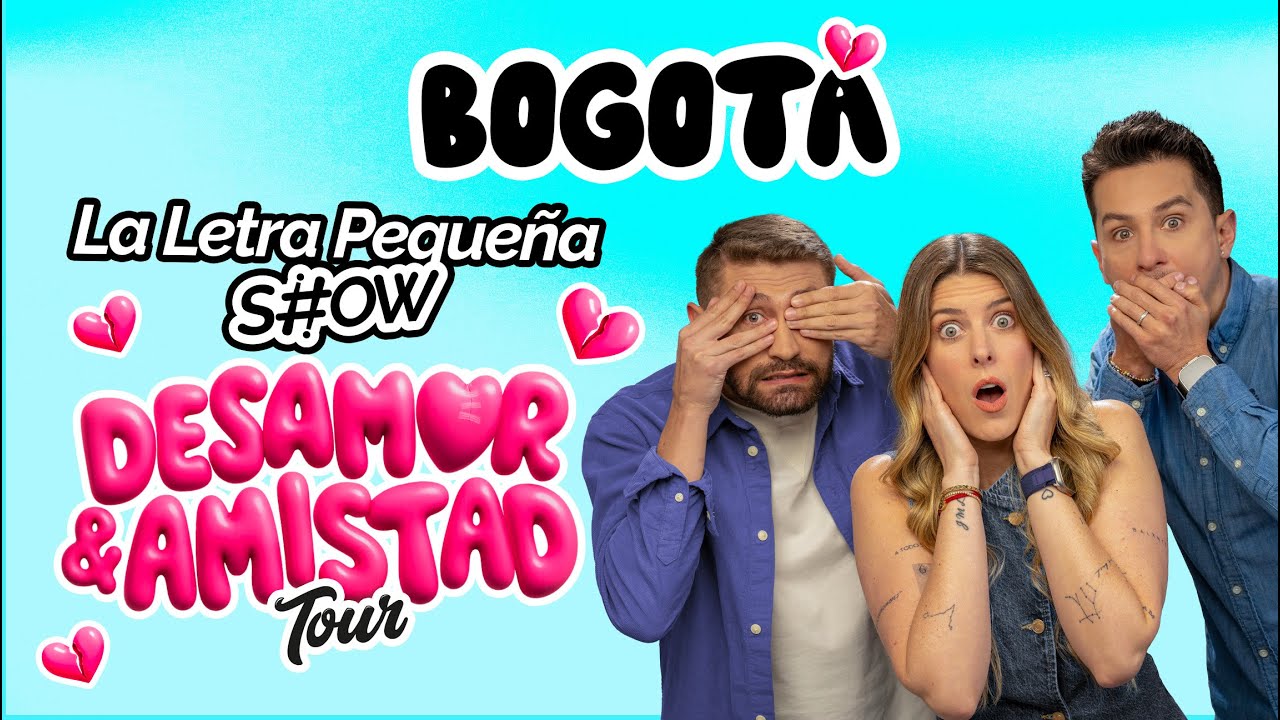 La Letra Pequeña Show - Desamor & Amistad Tour en BOGOTÁ