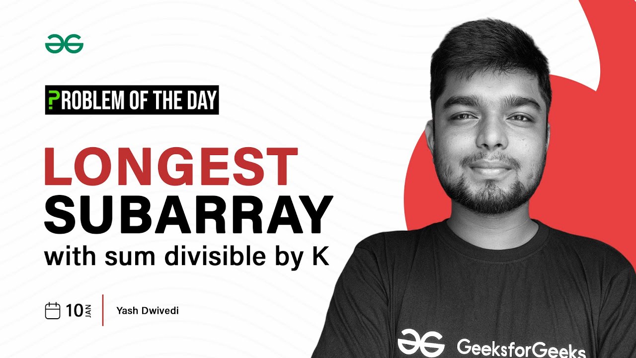 POTD- 10/01/2024 | Longest Subarray with Sum Divisible by K | Problem of the Day | GeeksforGeeks