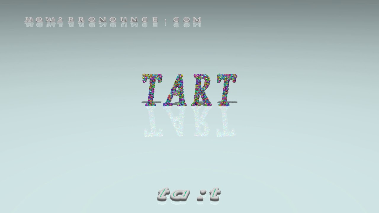 tart - pronunciation + Examples in sentences and phrases