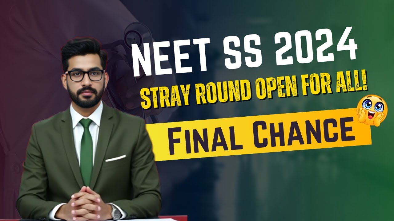 NEET-SS 2024 Latest News ⚠️ All Candidates Can Join Stray Round!
