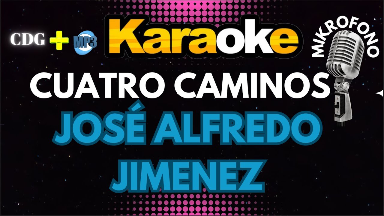 CUATRO CAMINOS - JOSE ALFREDO JIMENEZ - (KARAOKE) Mikrofono 🔉🔊🎵🎶🎷🎺🎸🎹🎹🎙🎙🎙