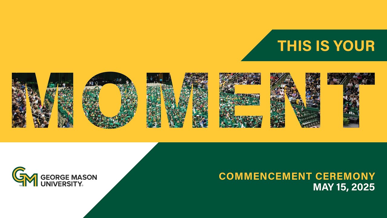 Spring 2025 Commencement Ceremony | George Mason University | Thursday, May 15th - 9:30am EST