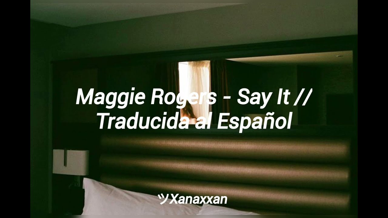 Maggie Rogers - Say It // Traducida al Español