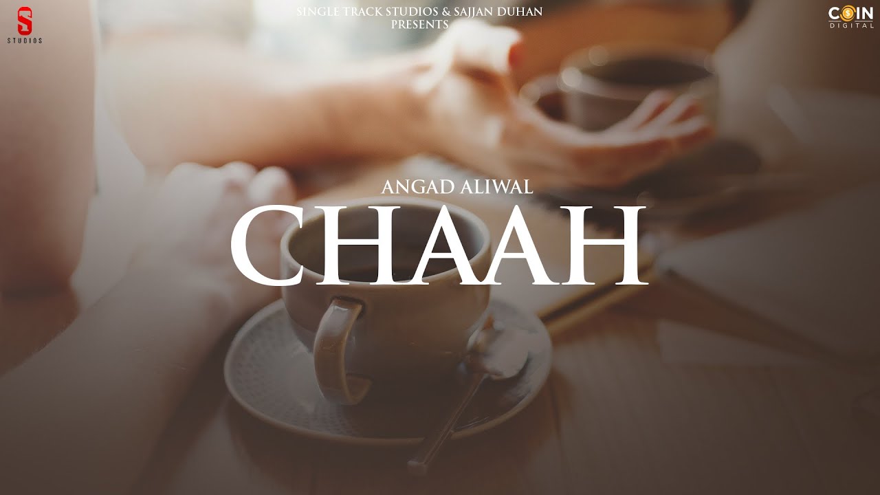 Chaah (Official Song) Angad Aliwal | Latest Punjabi Songs 2022