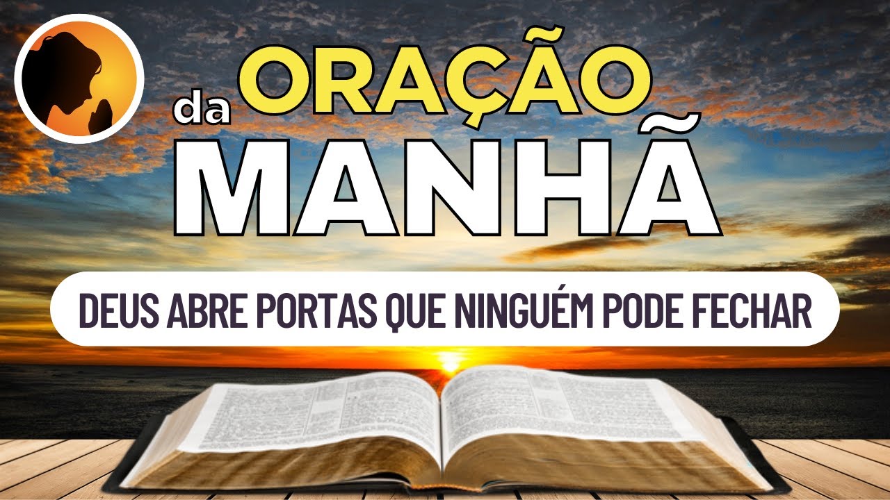 DEUS abre PORTAS que ninguém PODE FECHAR - Oração da Manhã