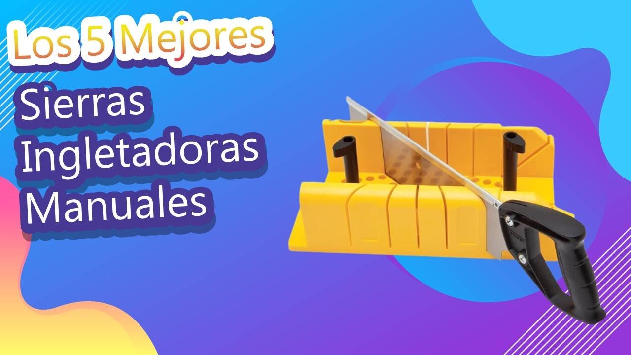Los 5 Mejores Sierras Ingletadoras Manuales