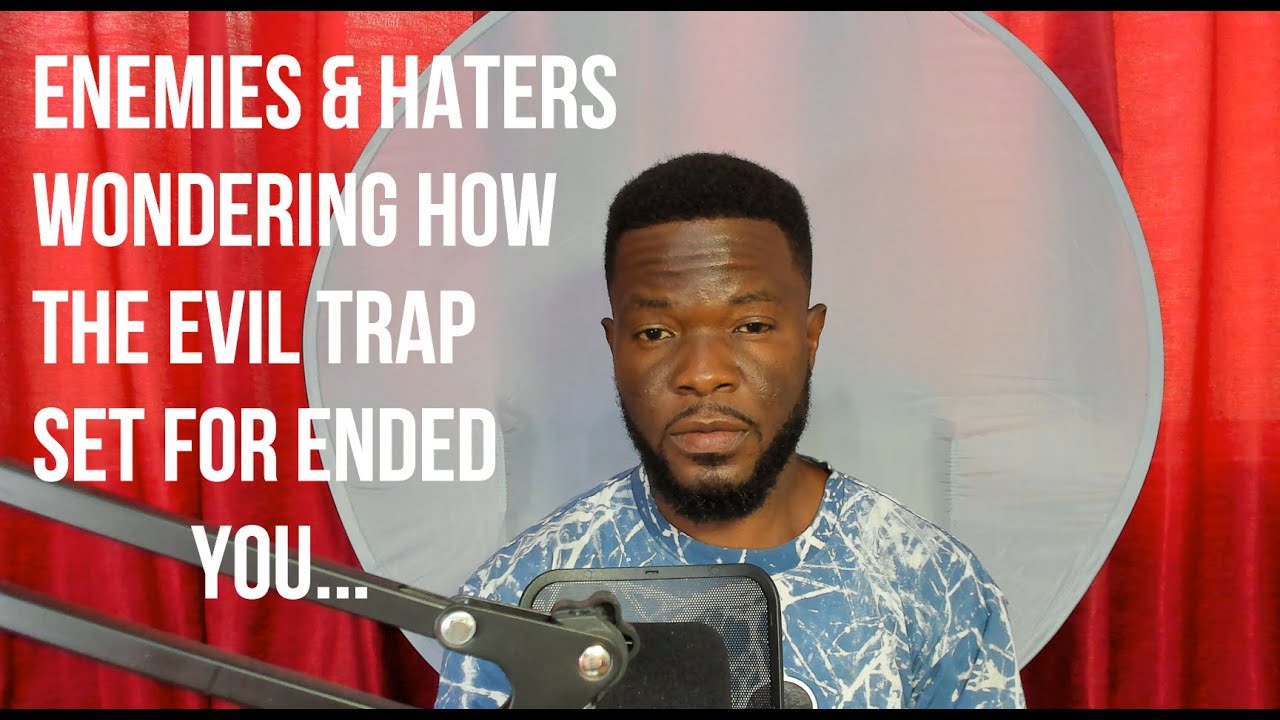 Enemies & Haters Are Wondering How the Evil Trap Set for You Ended You...
