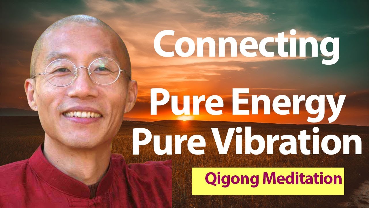 Qigong Meditation - Connecting  Pure Energy  Pure Vibration for Healing and Awakening