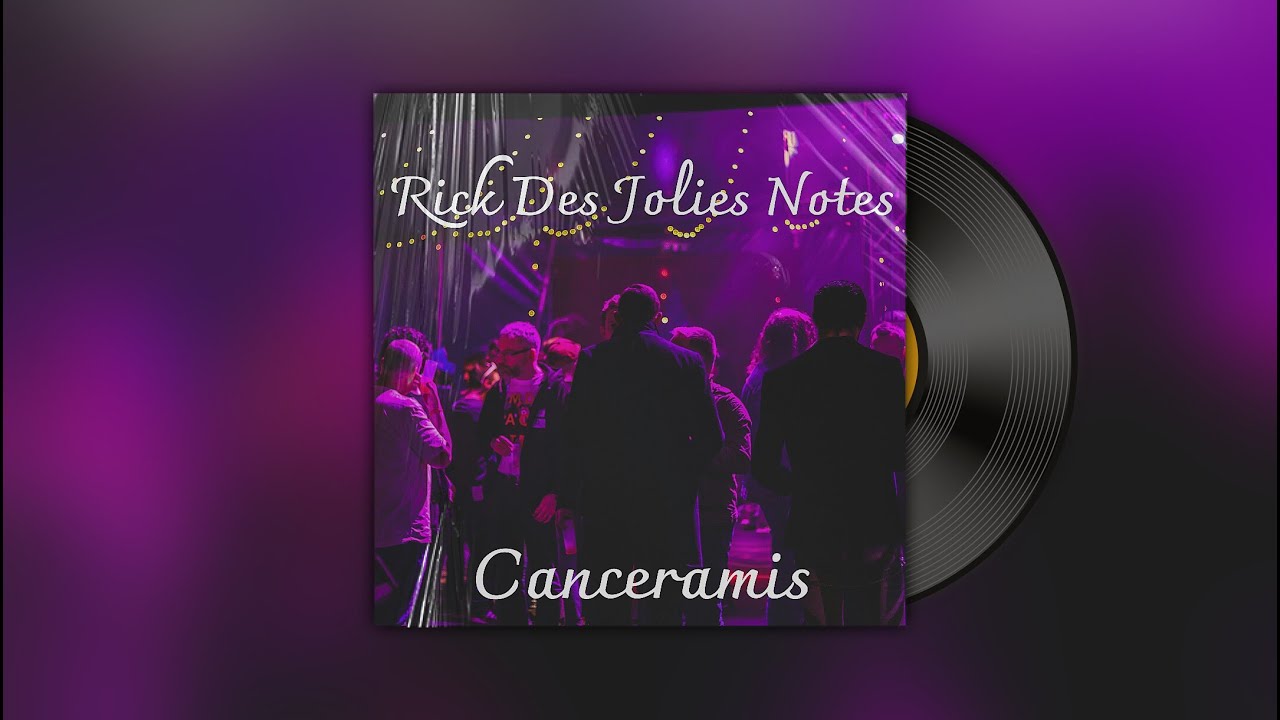 Canceramis - Rick Des Jolies Notes ✅