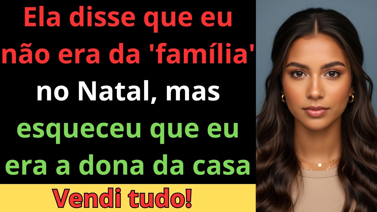 Ela me expulsou no Natal, então eu VENDI a casa onde eles moravam!