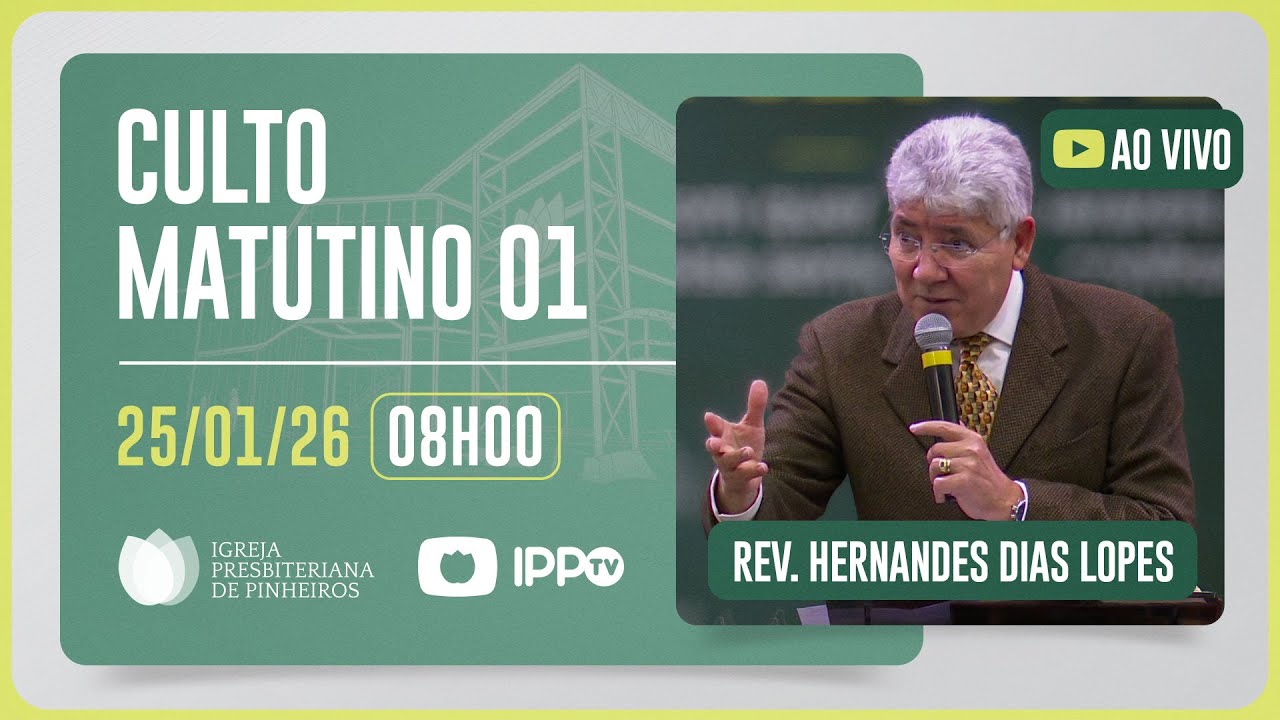 CULTO MATUTINO - 08H | Rev. Hernandes Dias Lopes | Igreja Presbiteriana de Pinheiros | IPPTV
