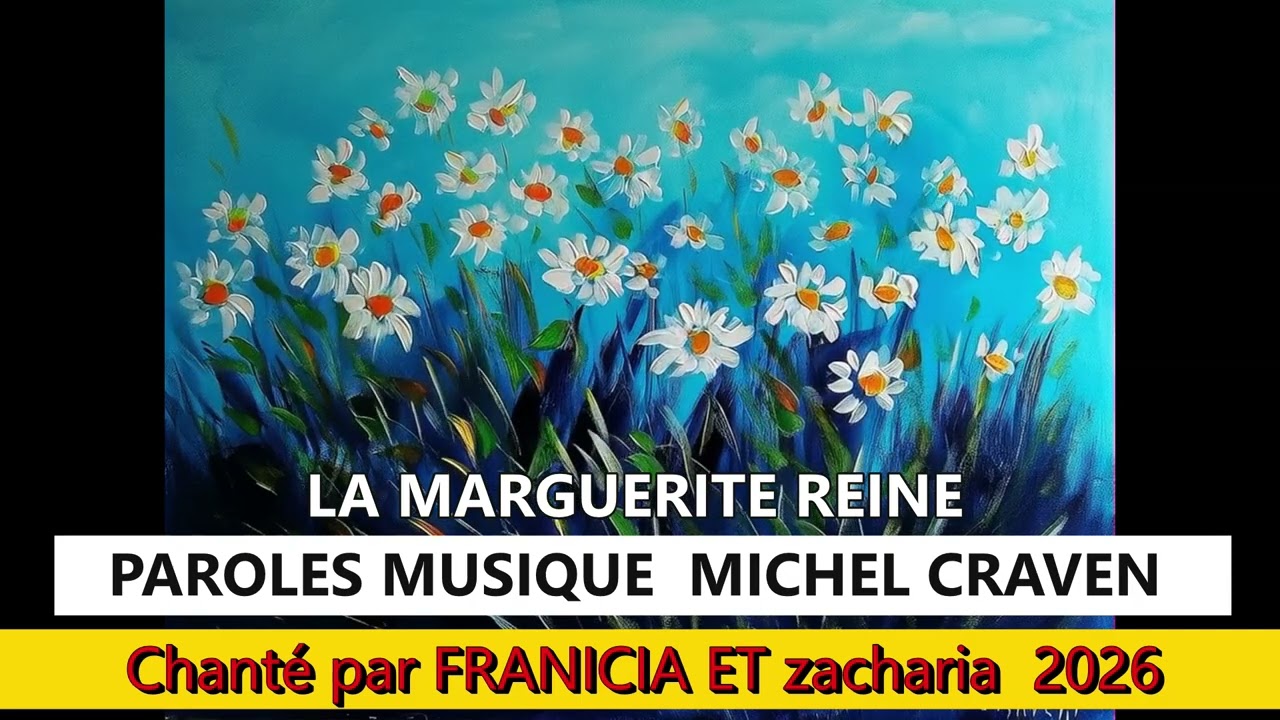 LA MARGUERITE REINE  CRAVEN chanson  CHANTE  avec FRANICIA ET ZACHARIA