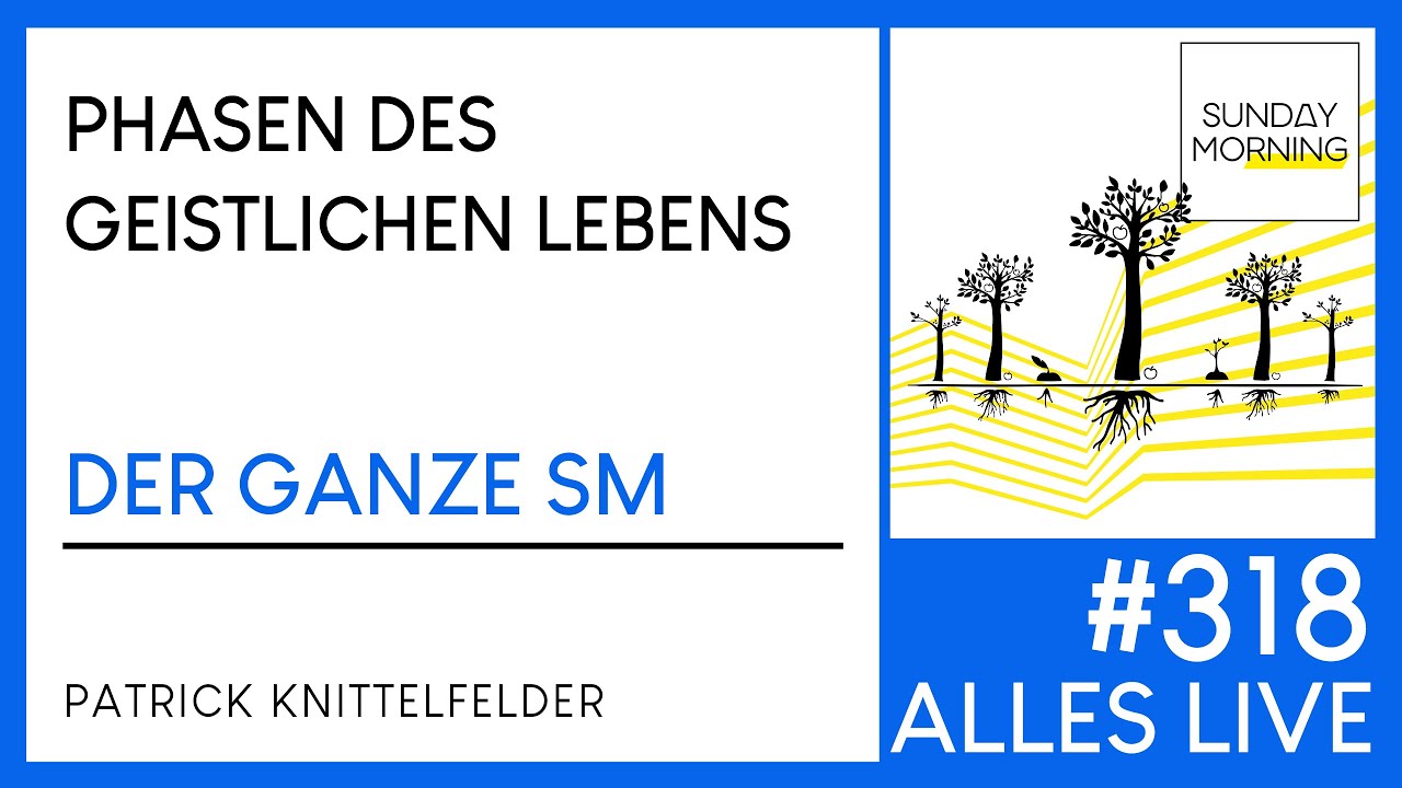 Sunday Morning #318  | PHASEN DES GEISTLICHEN LEBENS | Patrick Knittelfelder