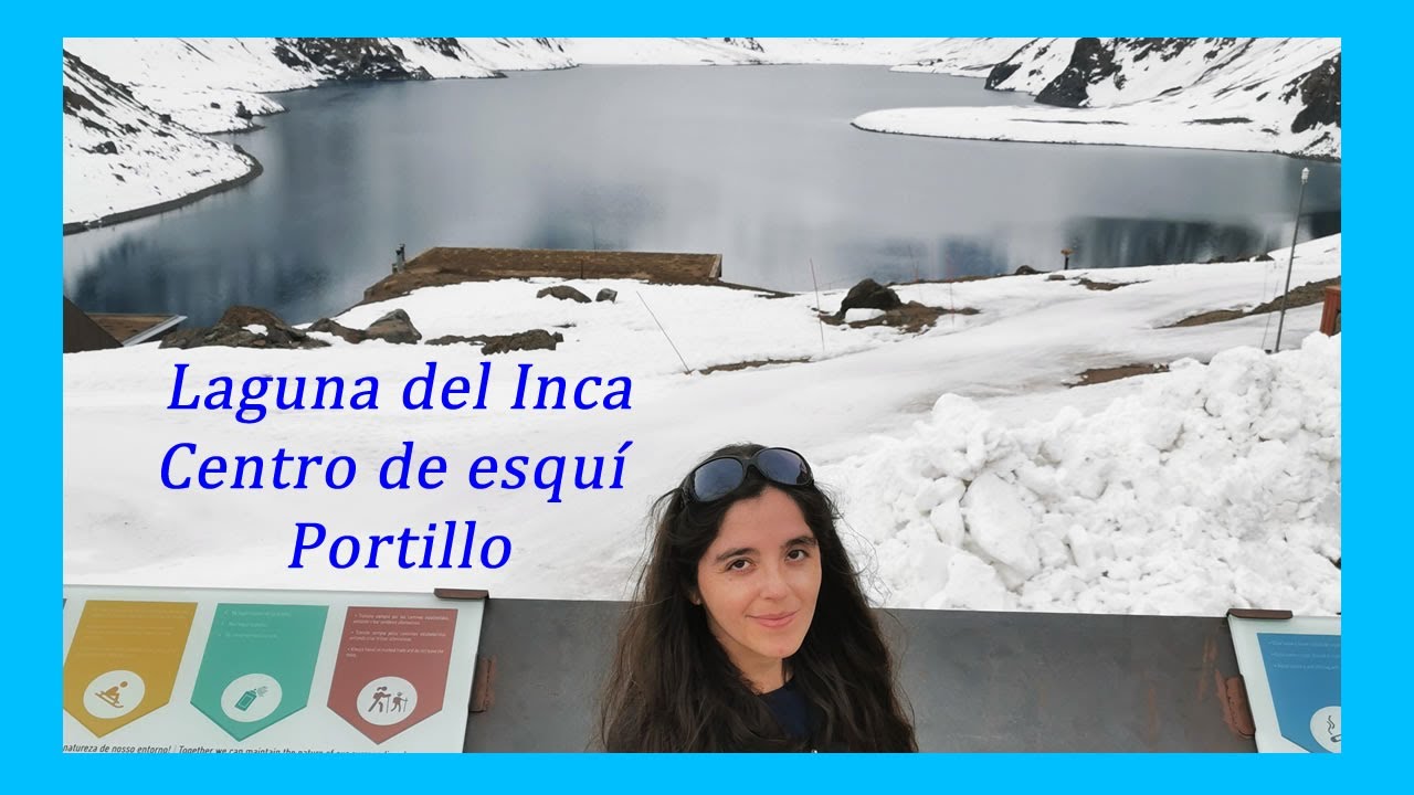 🔴 CENTRO DE SKI PORTILLO Y LAGUNA DEL INCA 👉 LOS ANDES   REGIÓN DE VALPARAISO
