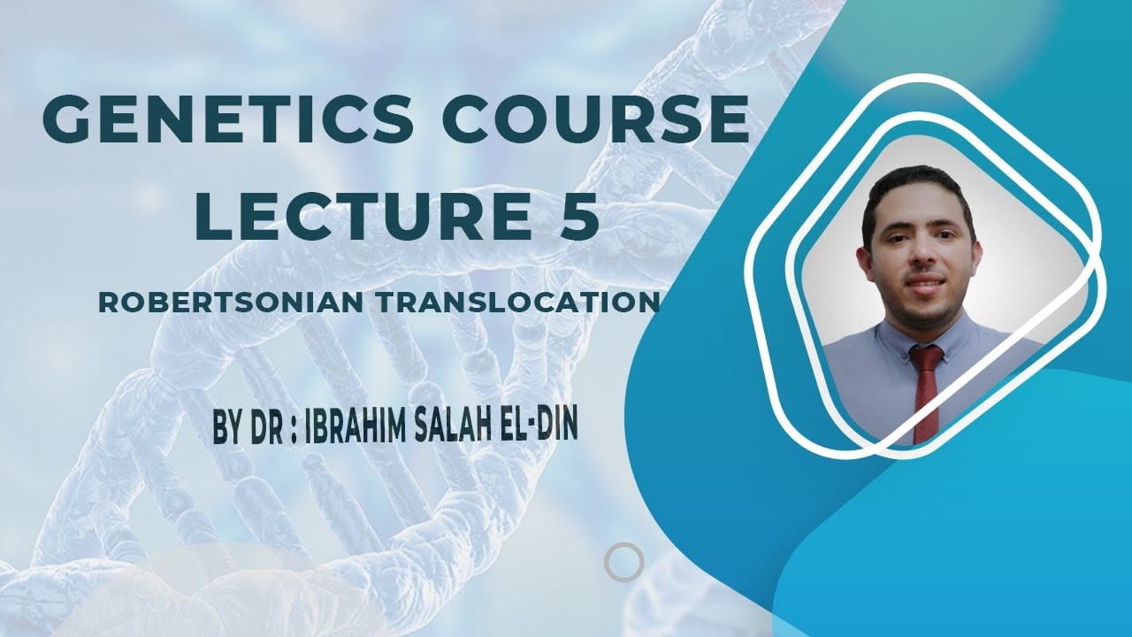 Genetics Course Lecture  5 Robertsonian Translocation