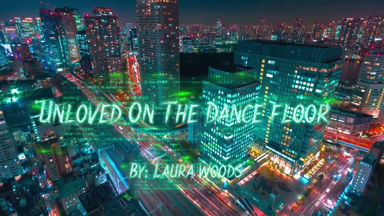 UNLOVED ON THE DANCE FLOOR 