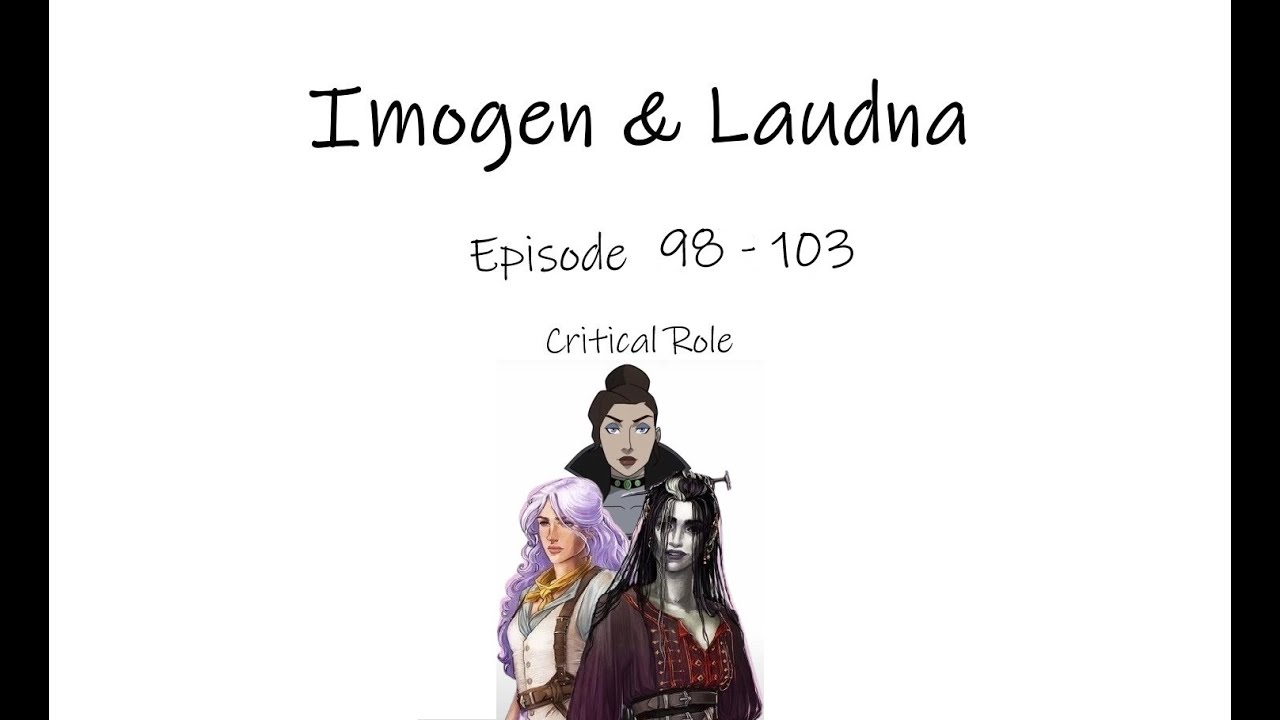 Imogen & Laudna | Episode 98 - 103 | Imodna Supercut | Critical Role Campaign 3