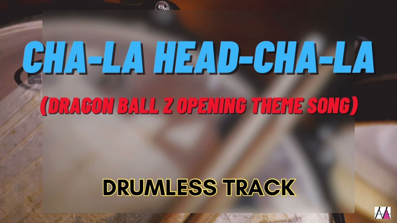 Dragon Ball Z Opening Theme Song (CHA-LA HEAD-CHA-LA) - Drumless