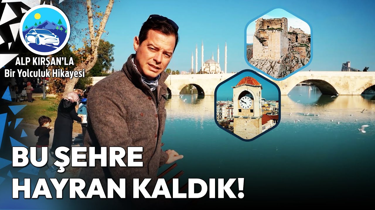 Adana'nın Sıcağından Değil Güzelliğinden Yandık! | Alp Kırşan'la Bir Yolculuk Hikayesi