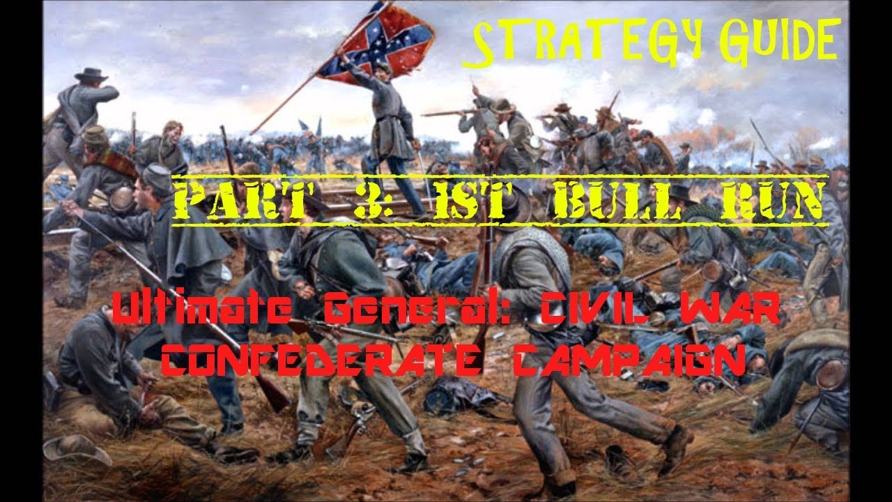 Ultimate General: Civil War | Confederate Campaign Strategy Guide | 1st Bull Run