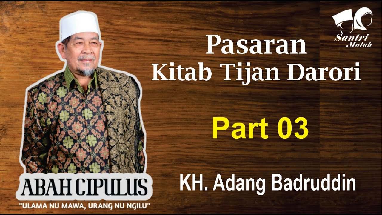 Ngaji Pasaran Kitab Kuning Bahasa Sunda Tijan Darori 03 KH Adang Badrudin Abah Cipulus