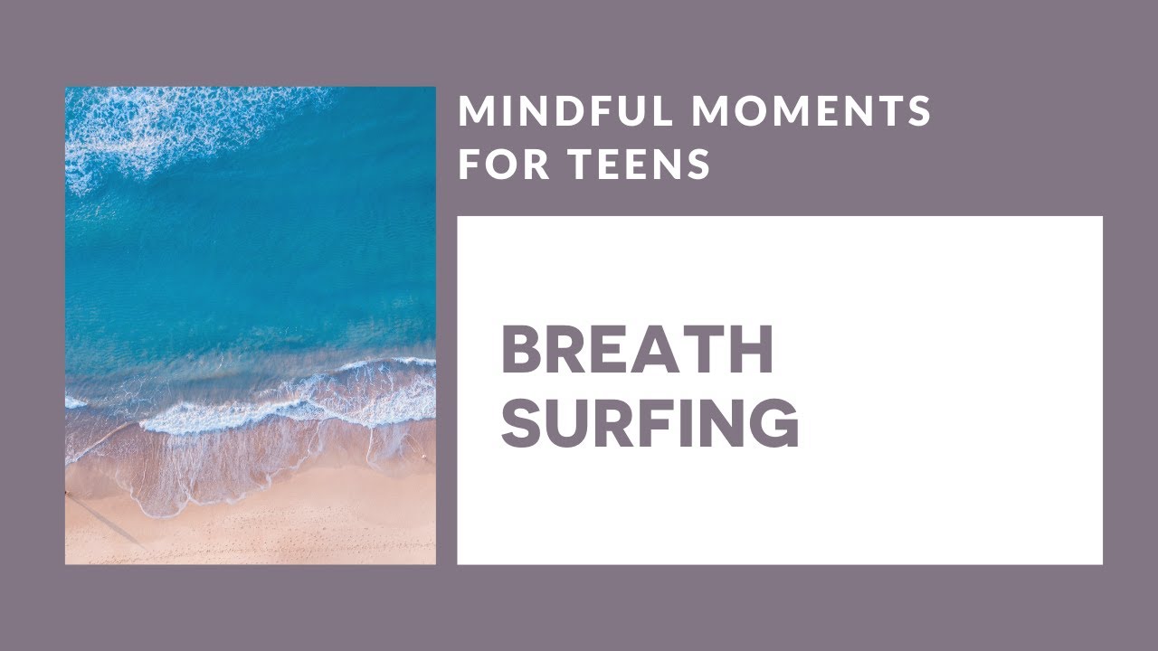 Mindful Moment for Teens: Breath Surfing