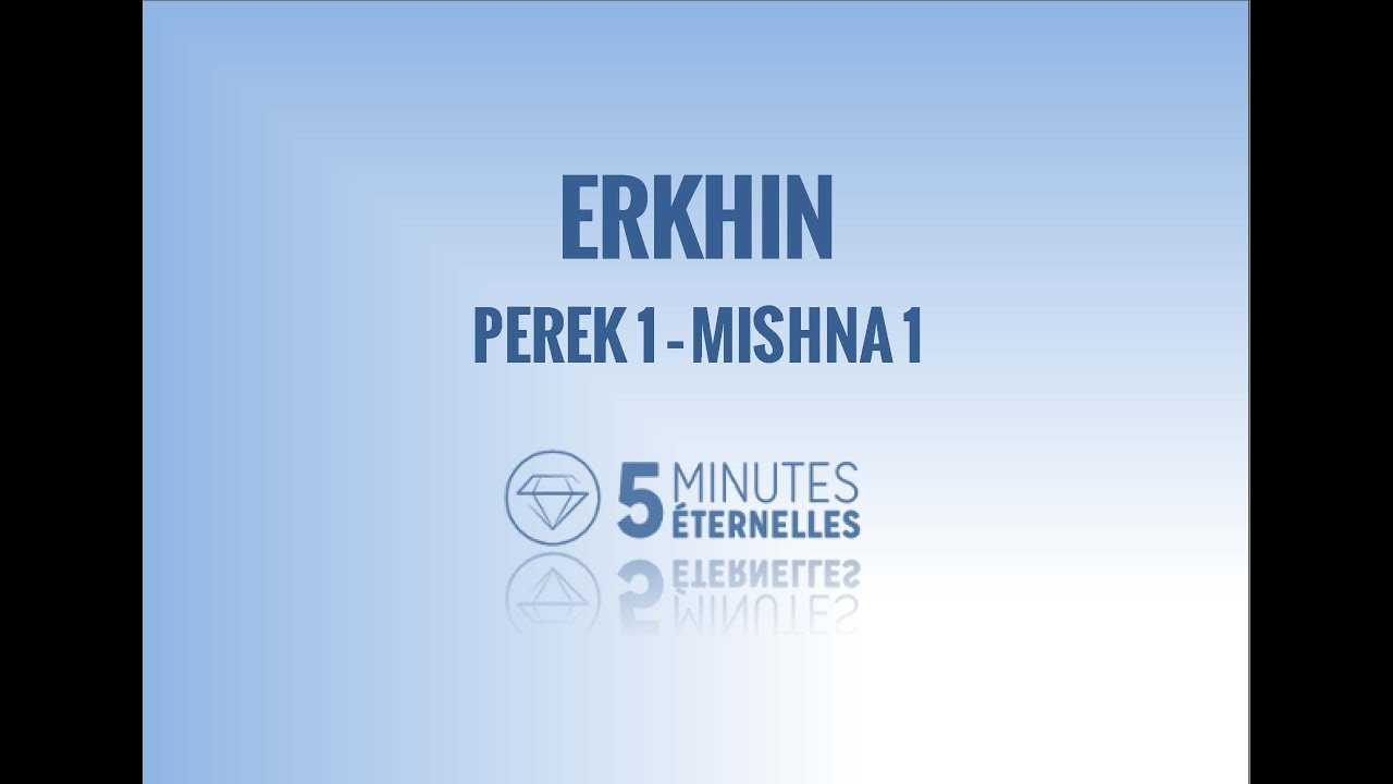 Erkhin - Perek 1 Mishna 1 - Mar. 16 Iyar 5779