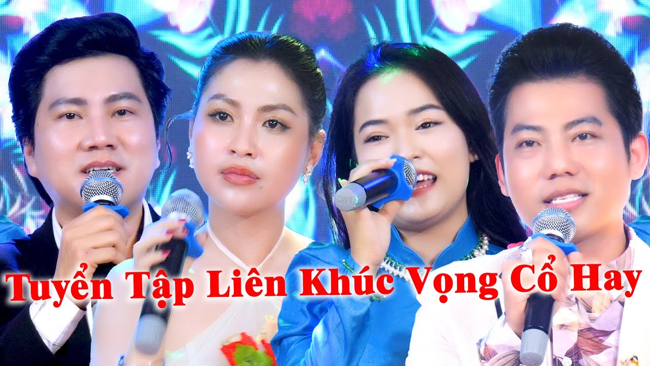 Tuyển Tập Liên Khúc Vọng Cổ Ca Cổ Tân Cổ NSUT Đào Vũ Thanh CVVC Như Ý Thịnh Ngọc Huyền Hồ Minh Đương