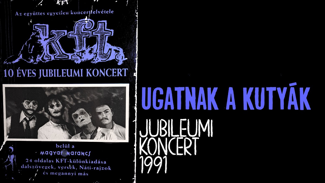 KFT- Ugatnak a kutyák (1991 Jubileumi koncert)