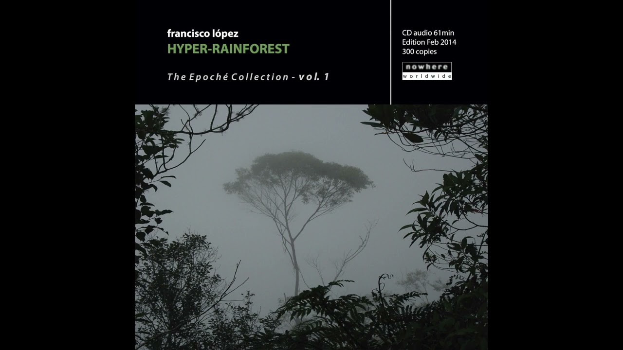 Francisco L&oacute;pez || Hyper Rainforest (2014) Full Album