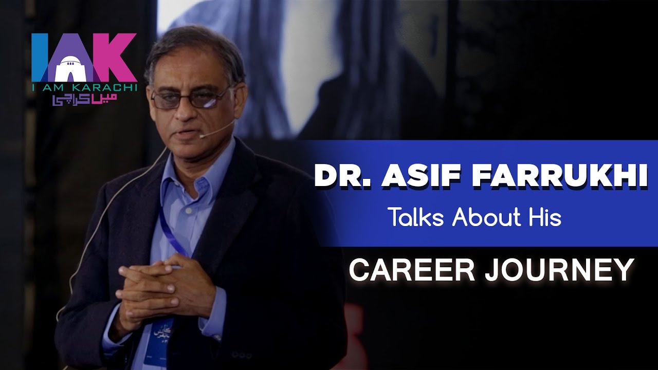 Asif Farrukhi | Talks About His Career Journey | IAK Talks | IAM Karachi