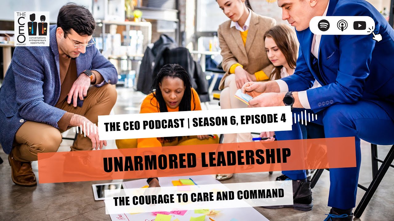 6.4 | Unarmored Leadership: The Courage to Care and Command