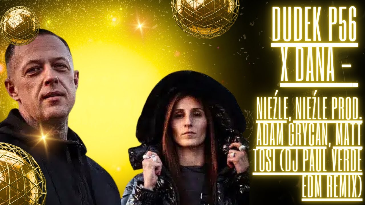 Dudek P56 X Dana - Nieźle, nieźle prod. Adam Grycan, Matt Tosi (DJ PAUL VERDE Edm Remix) #remix