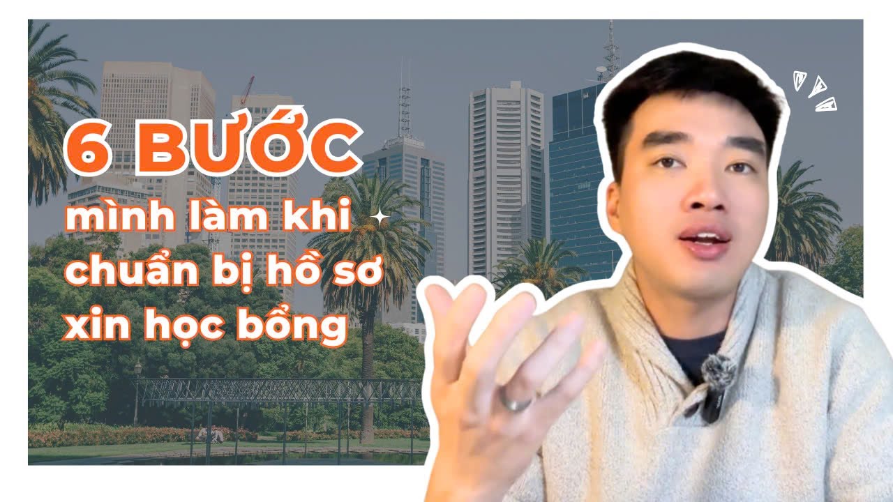 6 Bước Mình Làm Khi Chuẩn Bị Hồ Sơ Xin Học Bổng | Series Viết Luận Du Học