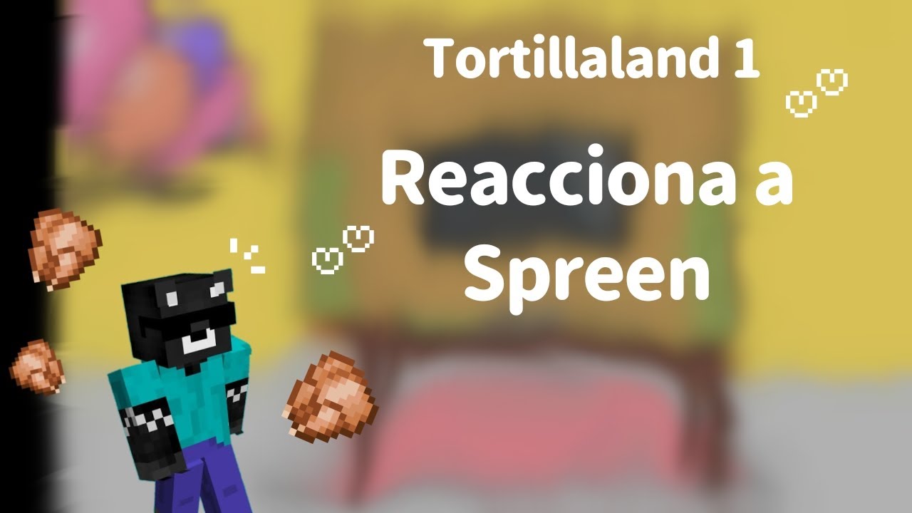 Tortillaland Reacciona a Spreen