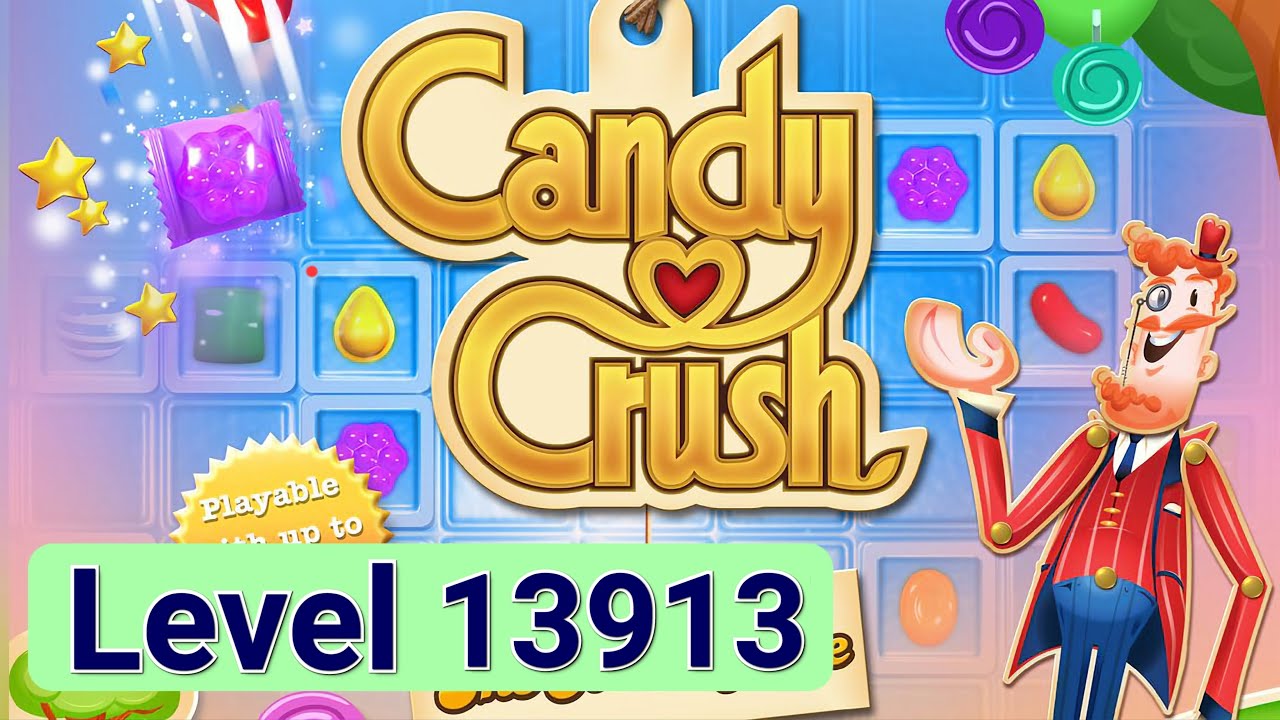 Candy Crush Saga | Level 13913 | 🇻🇳 Vietnam 🇻🇳 | Up to 4K UHD - Ultra High Definition