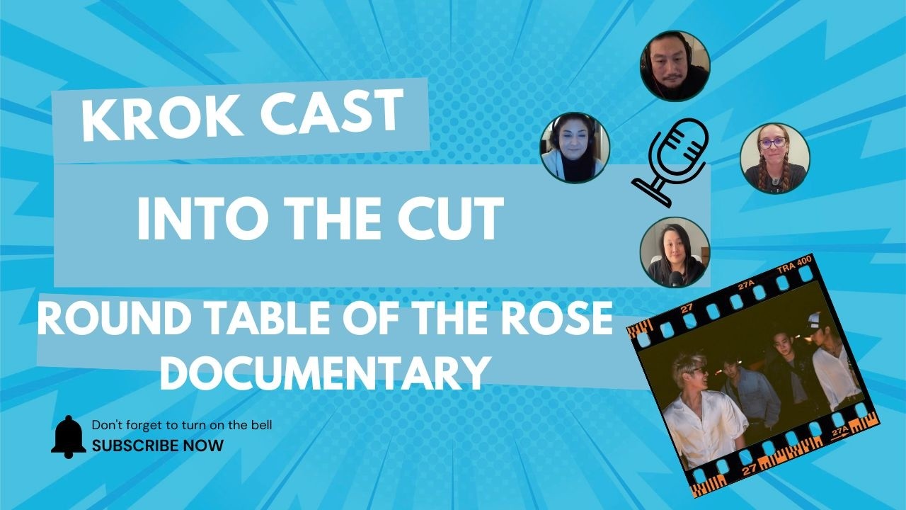 #krokcast | Into the Cut: Round Table Discussion of The Rose Documentary